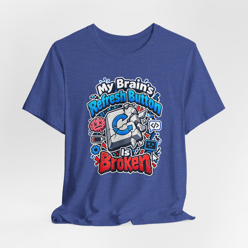 My Brain's Refresh Button Is Broken Funny Programmer T-Shirt
