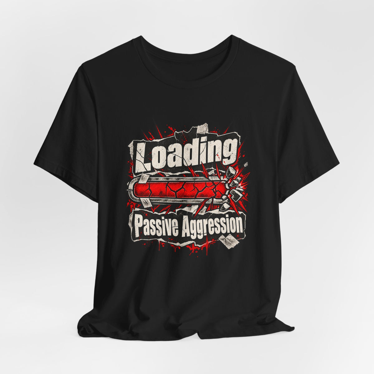 Loading Passive Aggression Funny Sarcastic T-Shirt