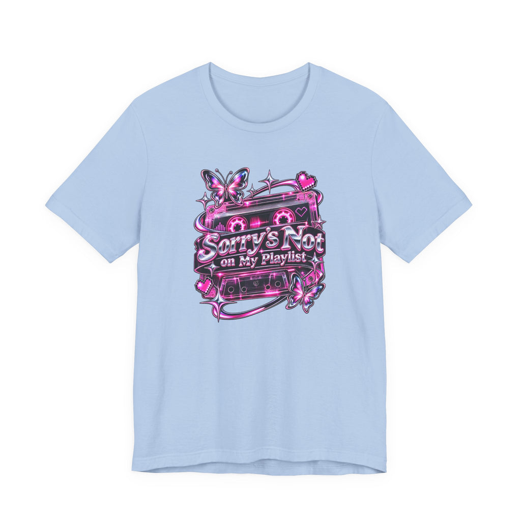Sorry’s Not on My Playlist Funny Sarcastic Music T-Shirt
