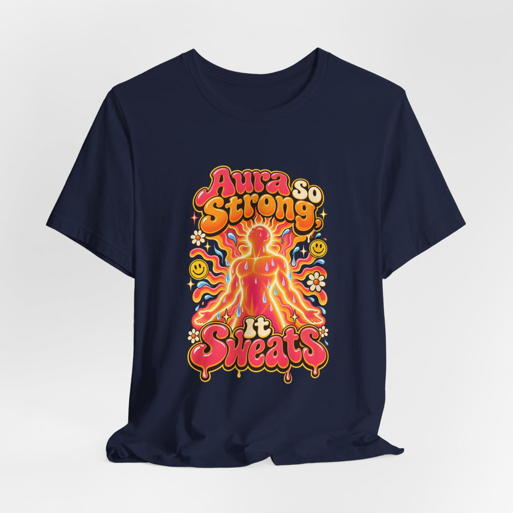 Aura So Strong, It Sweats Funny Fitness T-Shirt