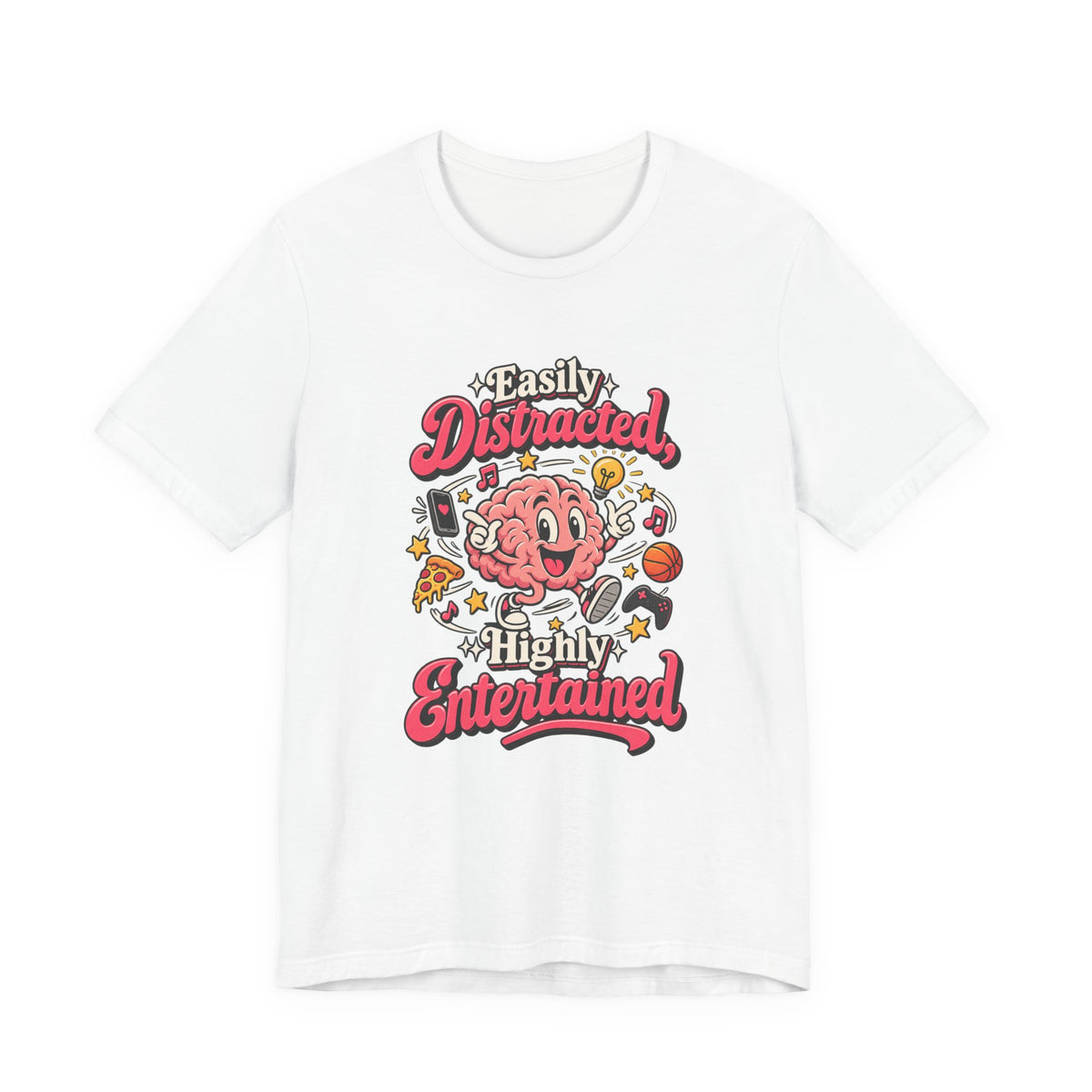 Easily Distracted, Highly Entertained Funny ADHD T-Shirt