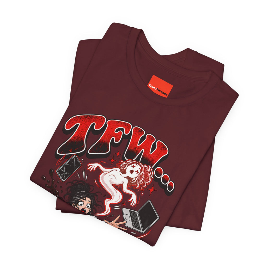 TFW… Funny General Y2K T-Shirt