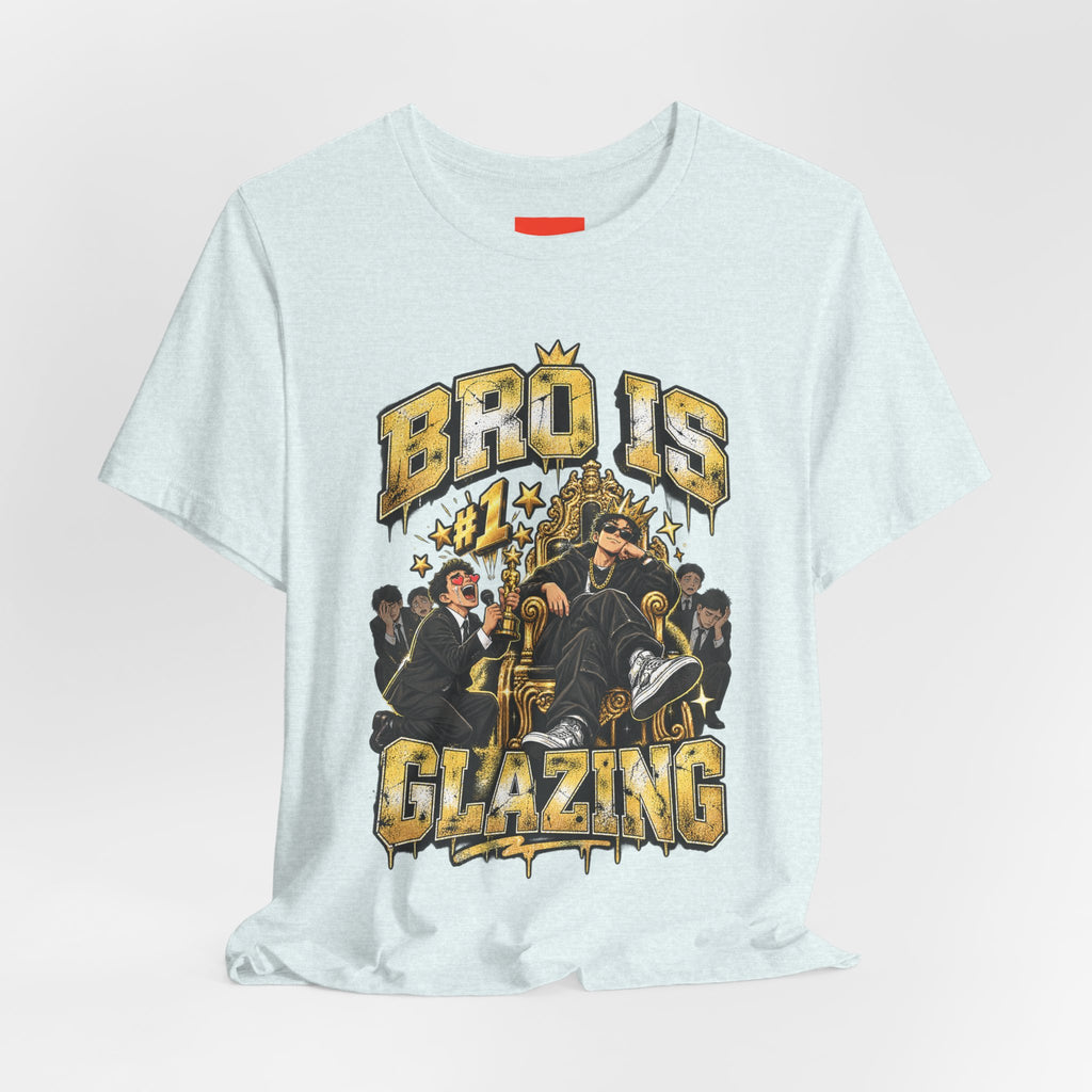 BRO IS GLAZING Funny Streetwear T-Shirt