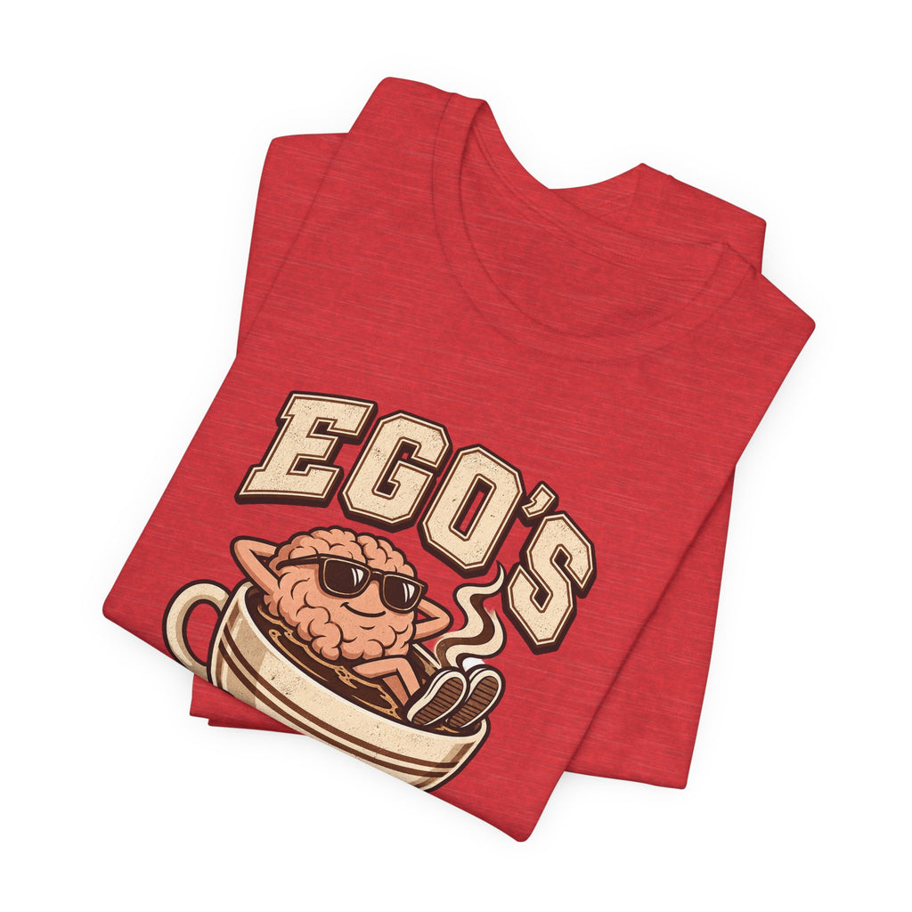 Ego's on a Coffee Break Funny Coffee T-Shirt