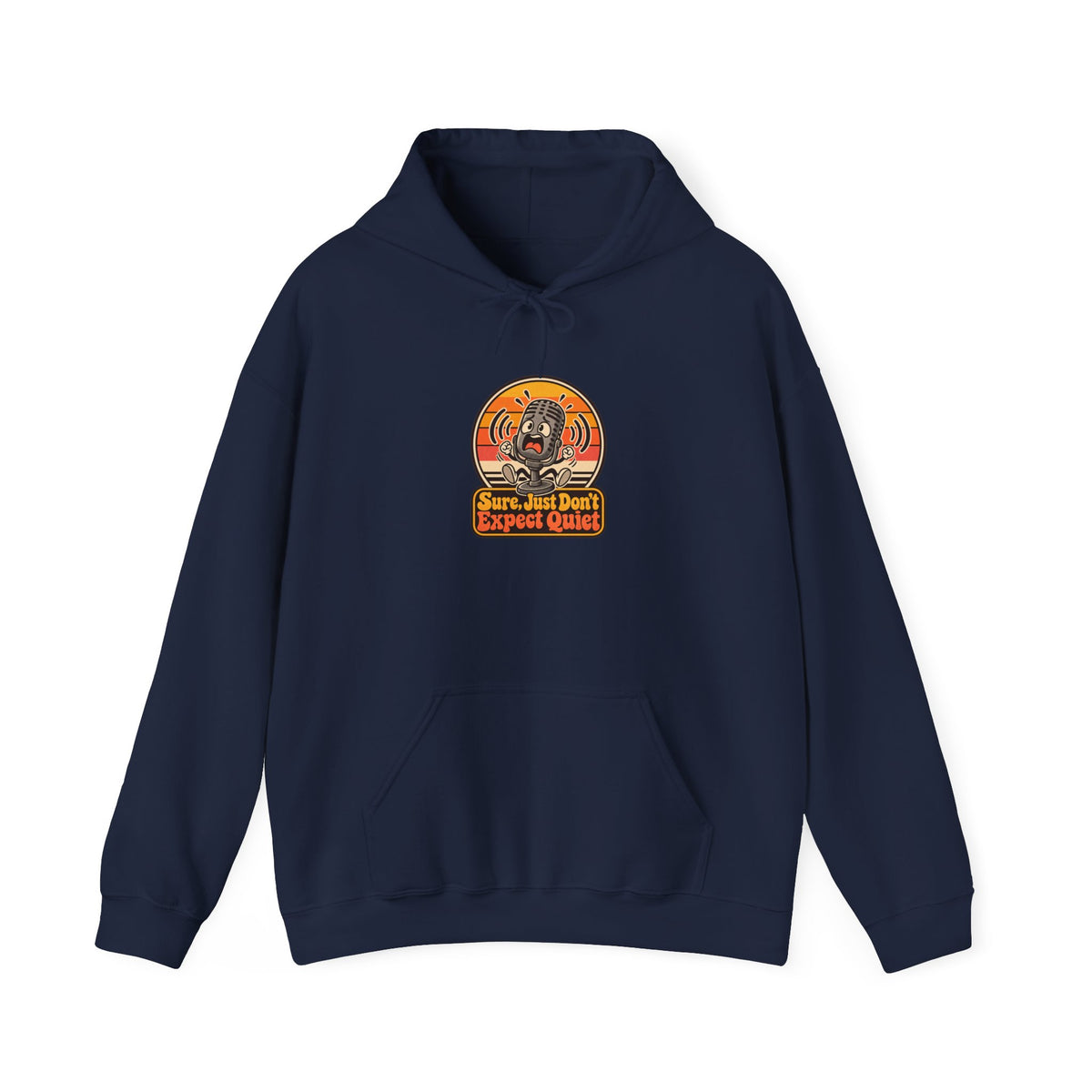 Sure, Just Don’t Expect Quiet Funny Parent Hoodie
