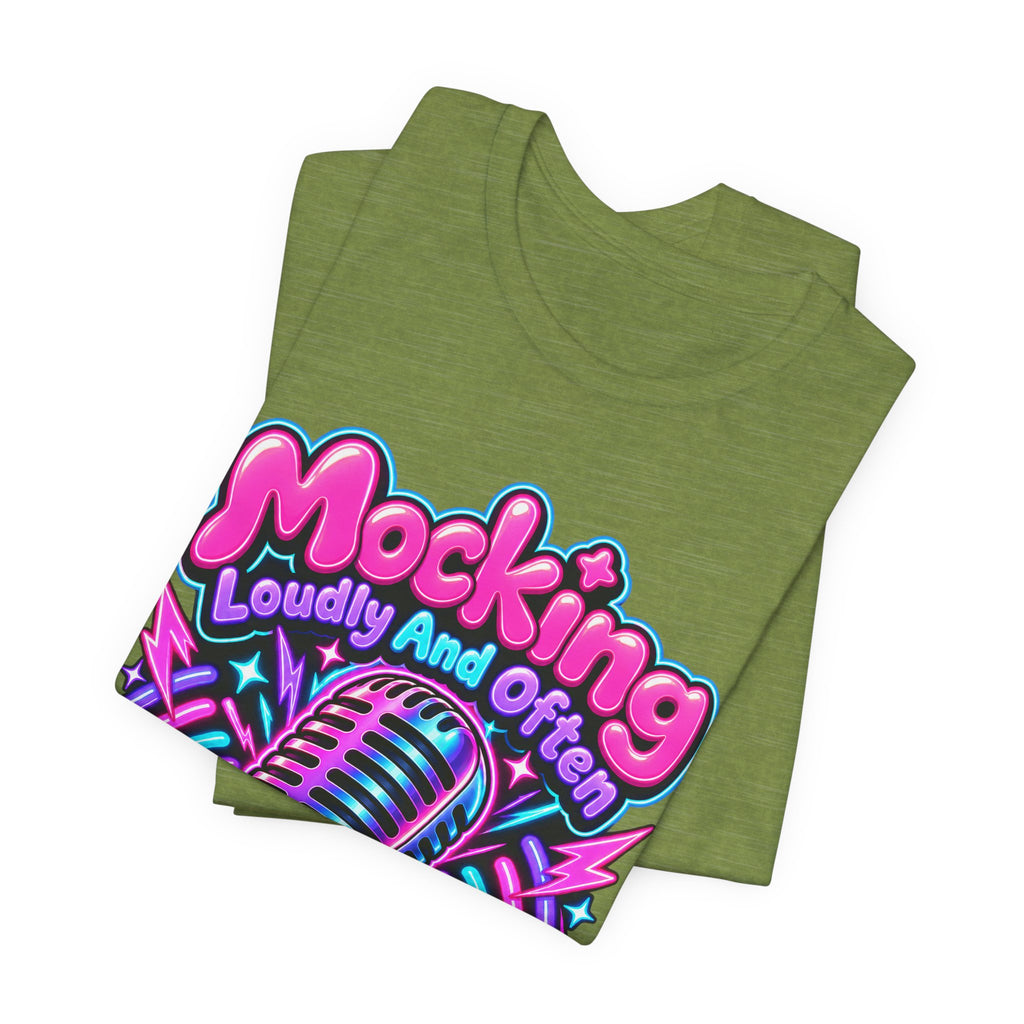 Mocking Loudly And Often Funny Sarcastic Humor T-Shirt