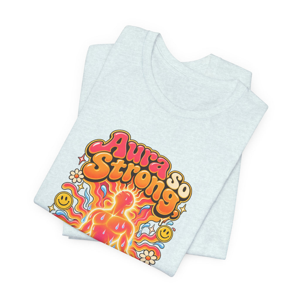 Aura So Strong, It Sweats Funny Fitness T-Shirt