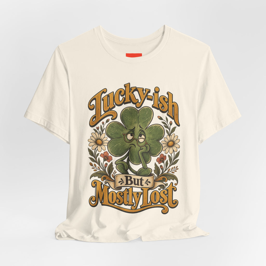 Lucky-ish But Mostly Lost Funny Self-Deprecating T-Shirt
