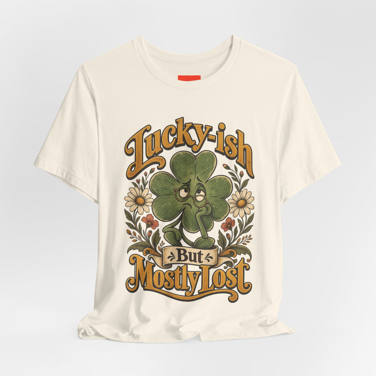 Lucky-ish But Mostly Lost Funny Self-Deprecating T-Shirt