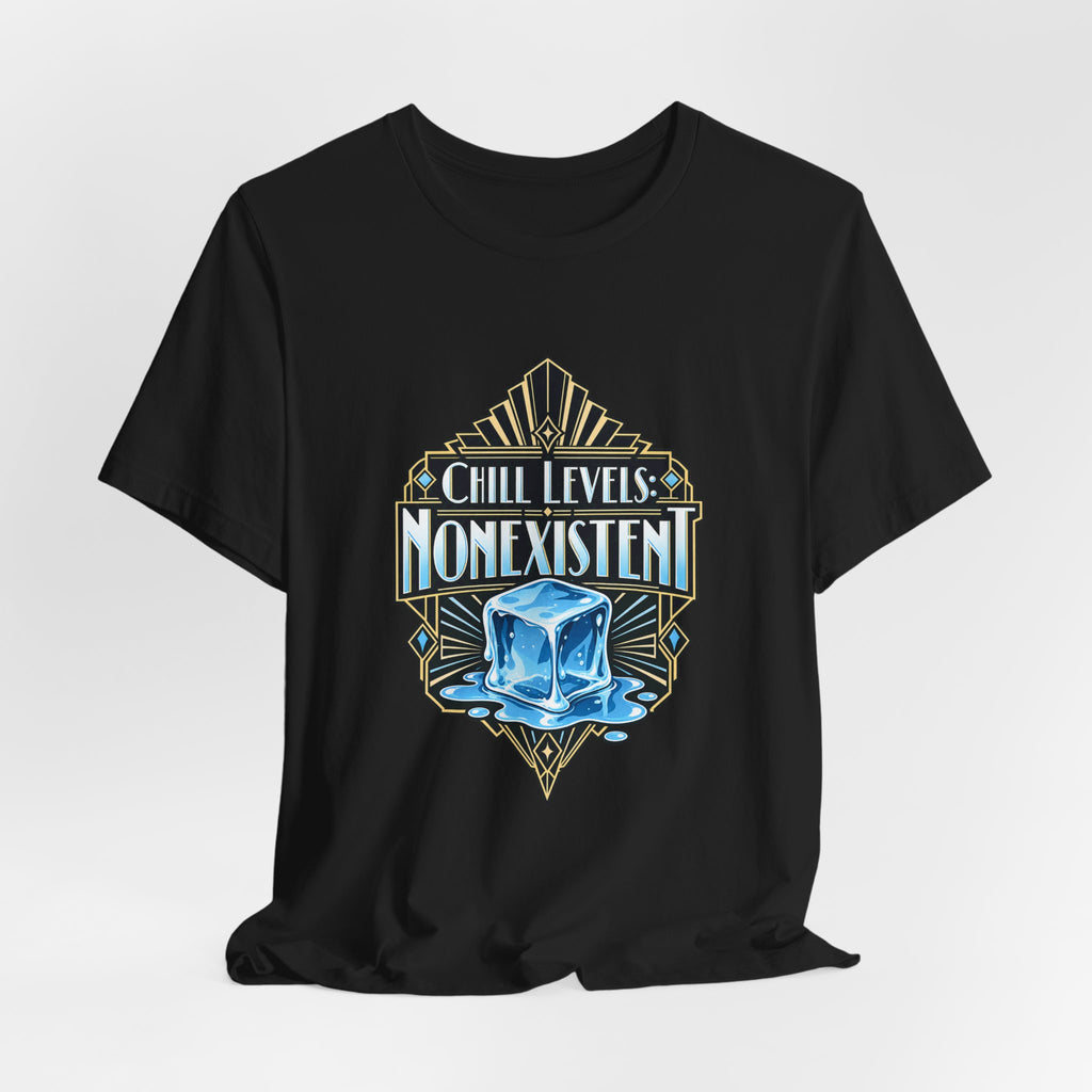 Chill Levels: Nonexistent Funny Self-Deprecating T-Shirt