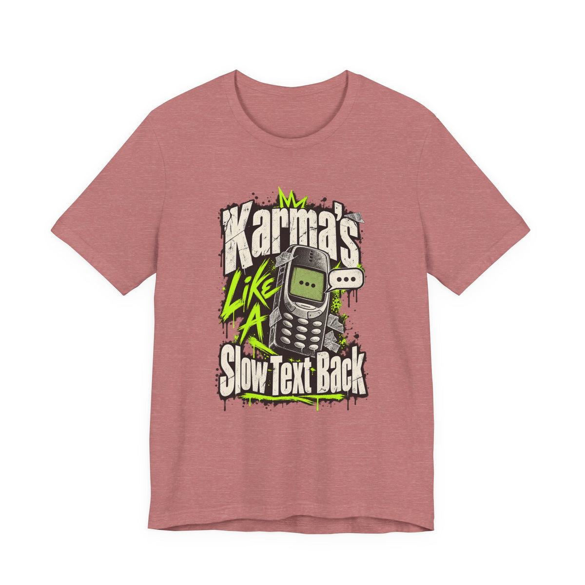 Karma's Like A Slow Text Back Funny Sarcastic T-Shirt
