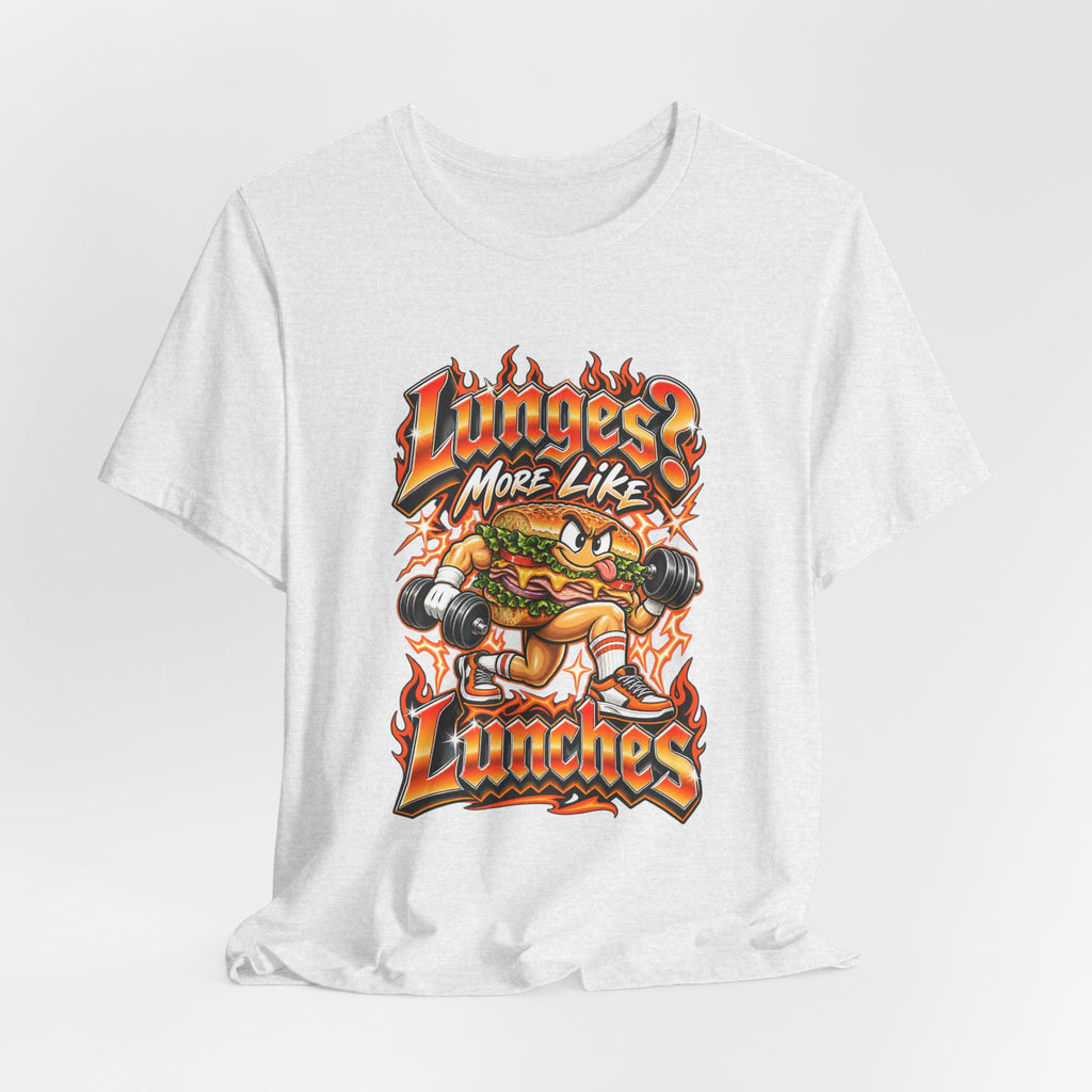Lunges? More Like Lunches Funny Fitness T-Shirt
