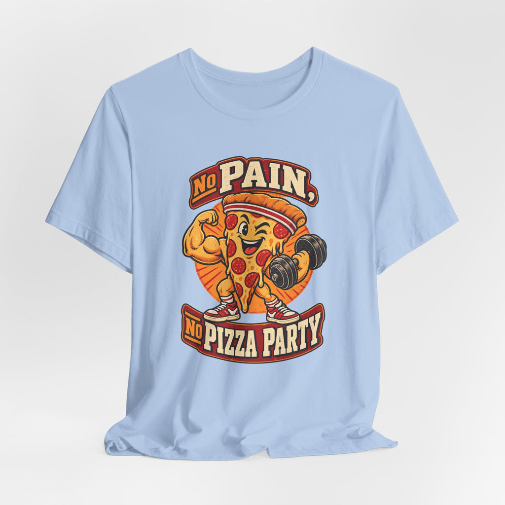 No Pain, No Pizza Party Funny Fitness T-Shirt