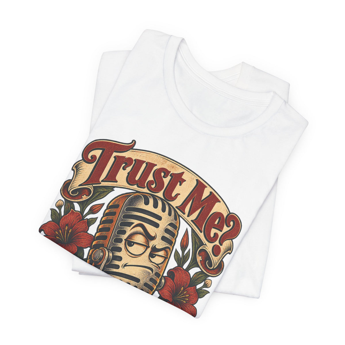 Trust Me? Maybe Don't Funny Sarcastic Social Media T-Shirt