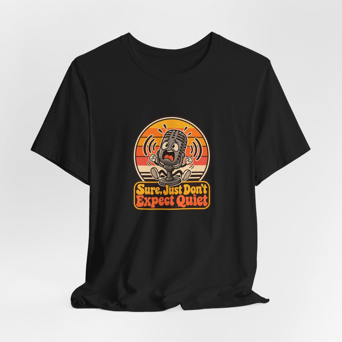 Sure, Just Don’t Expect Quiet Funny Parent T-Shirt