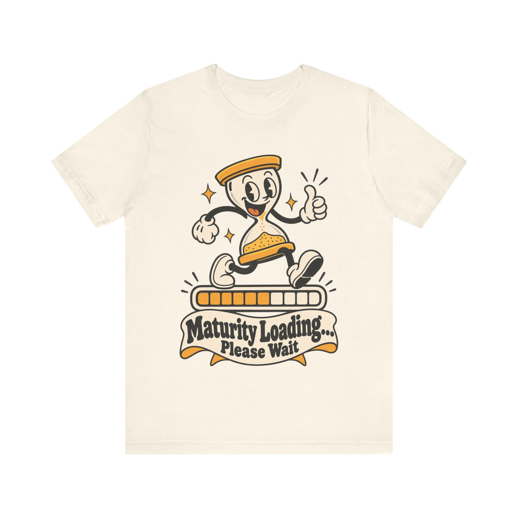 Maturity Loading... Please Wait Funny Self-Deprecating T-Shirt