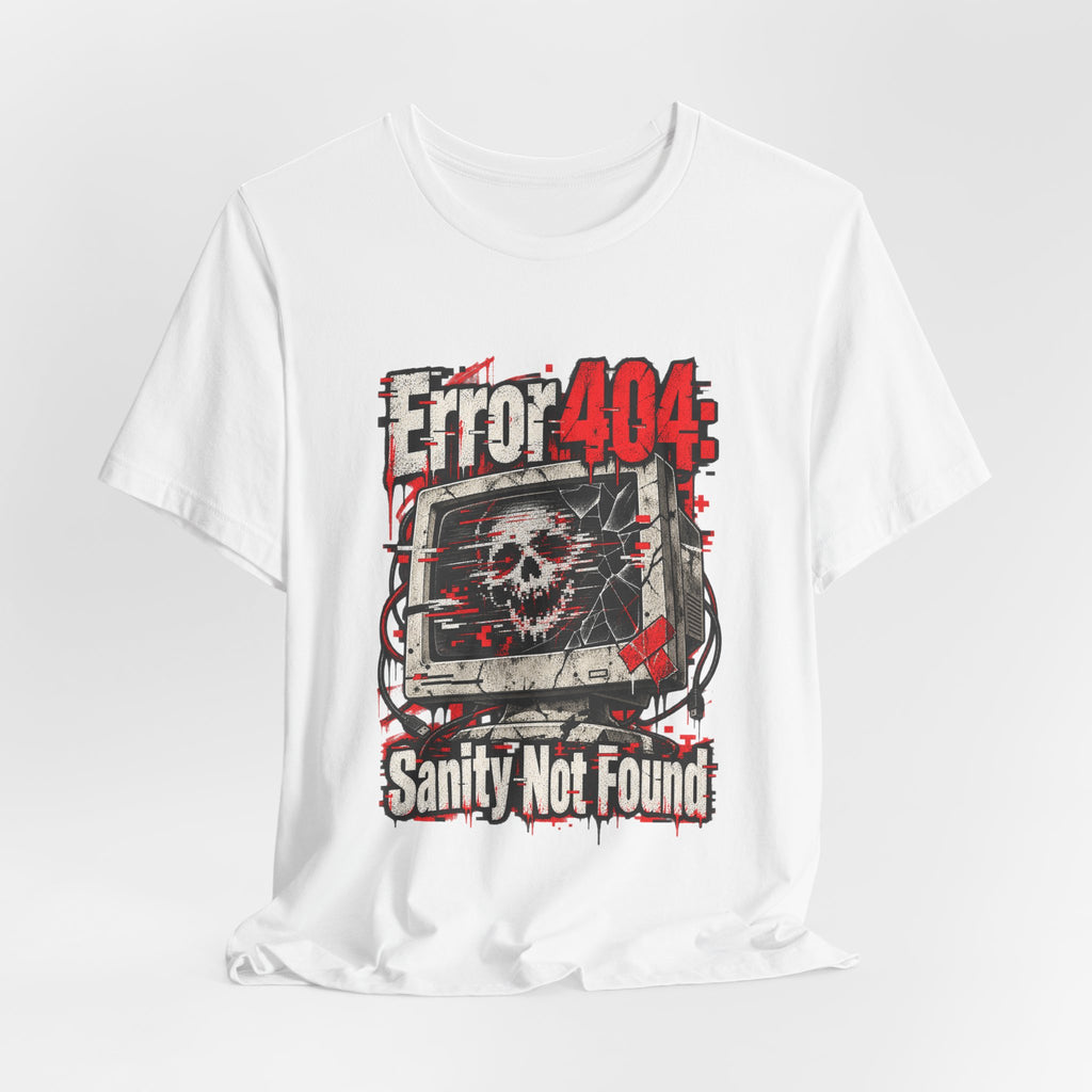 Error 404: Sanity Not Found Funny Tech T-Shirt