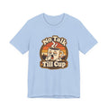 No Talk Till Cup Funny Coffee T-Shirt