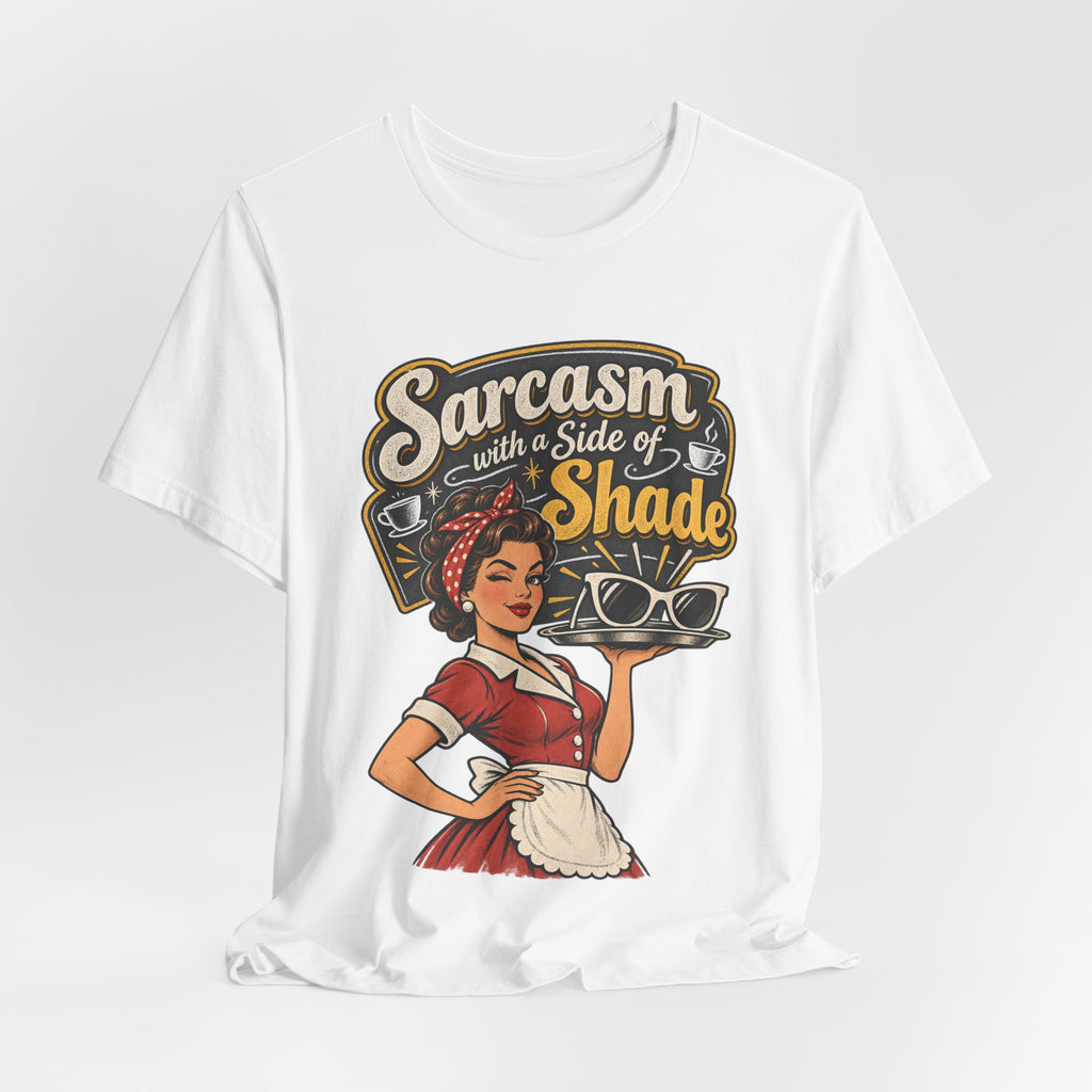 Sarcasm with a Side of Shade Funny Sarcastic T-Shirt