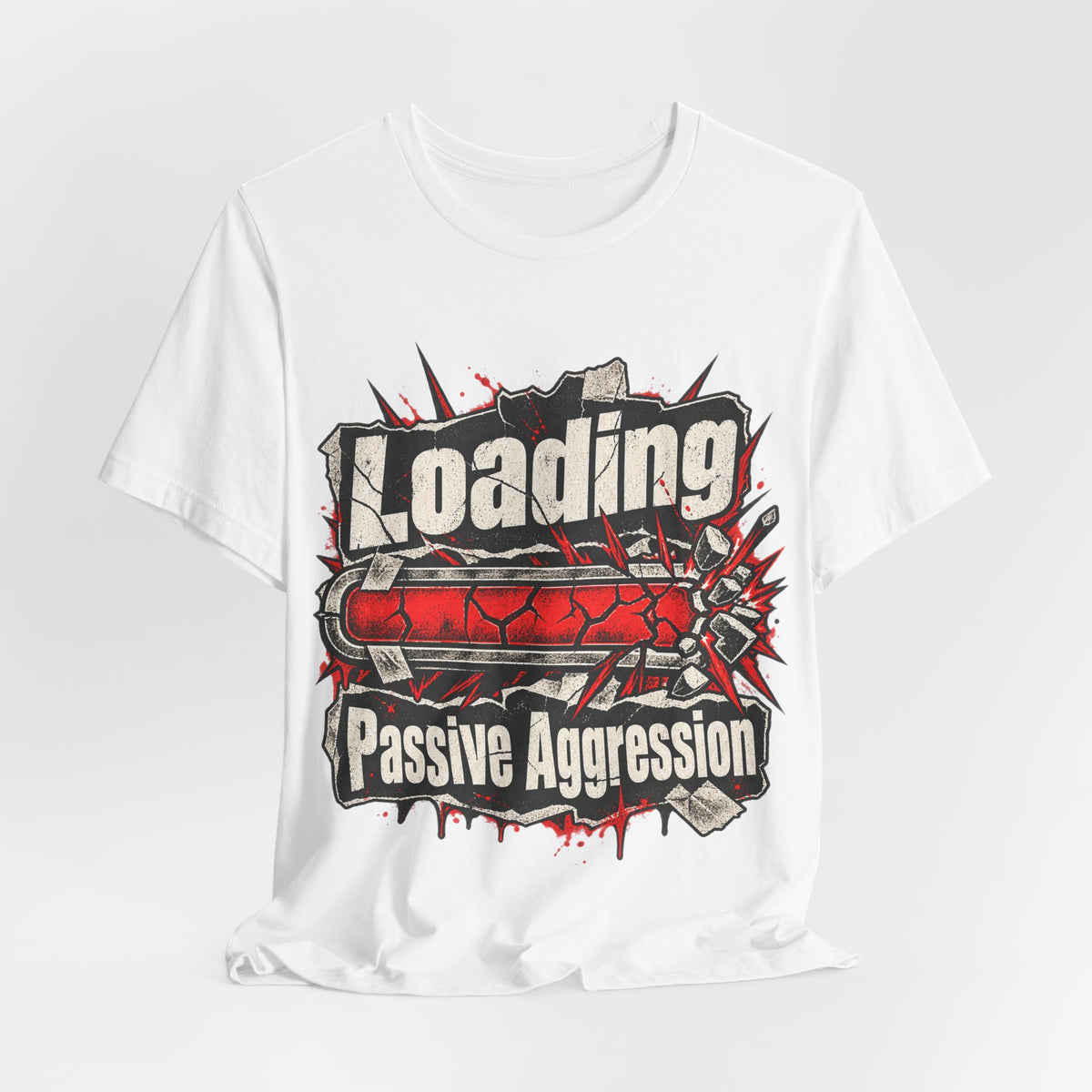 Loading Passive Aggression Funny Sarcastic T-Shirt