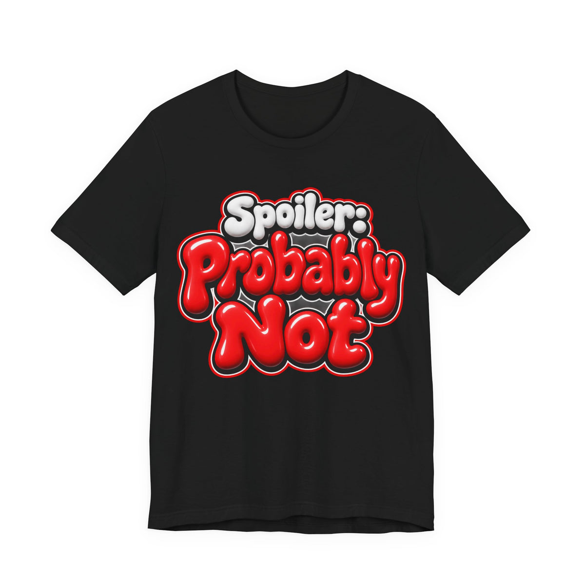 Spoiler: Probably Not Funny Sarcastic Humor T-Shirt