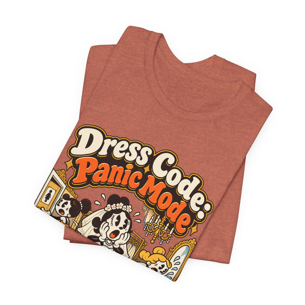 Dress Code: Panic Mode Funny Sarcastic T-Shirt