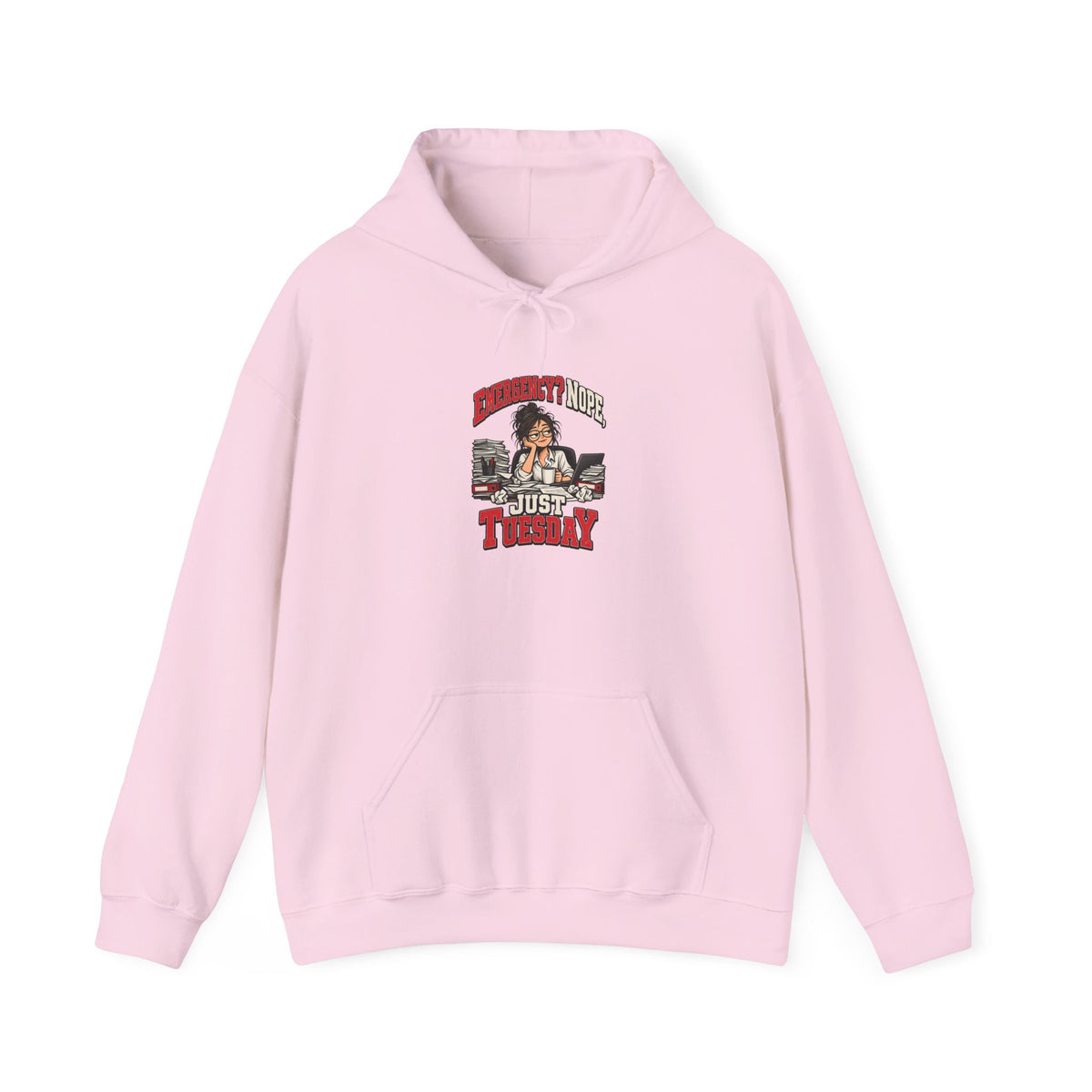 Emergency? Nope, Just Tuesday Funny Office Hoodie
