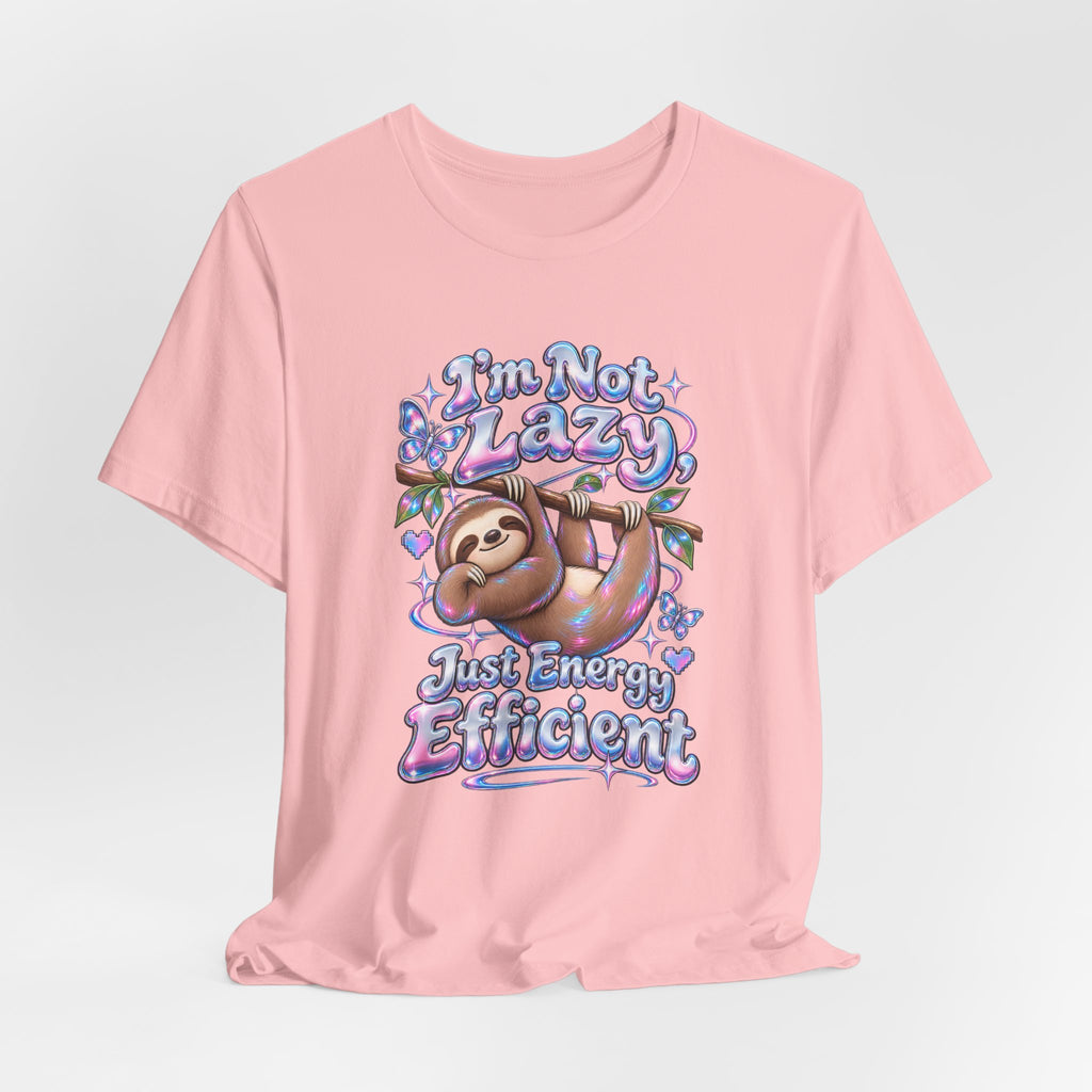 I'm Not Lazy, Just Energy Efficient Funny Casual T-Shirt