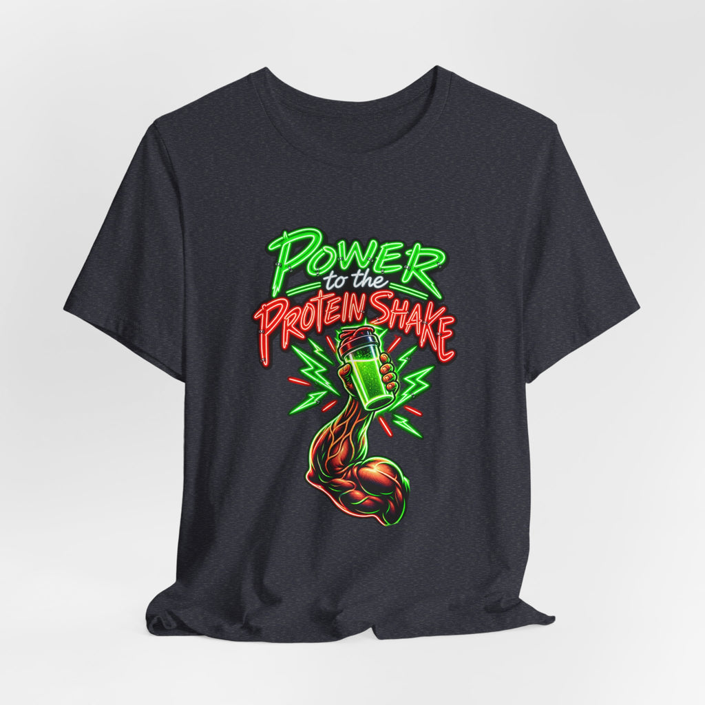 Power to the Protein Shake Funny Fitness T-Shirt