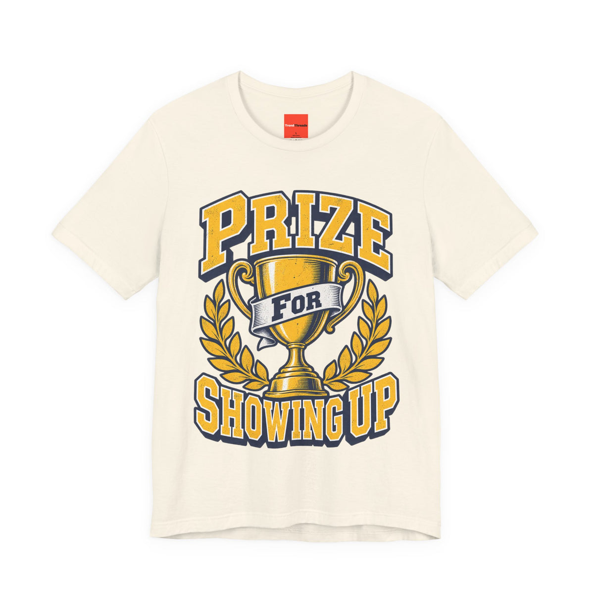 Prize For Showing Up Funny Sarcastic Retro T-Shirt