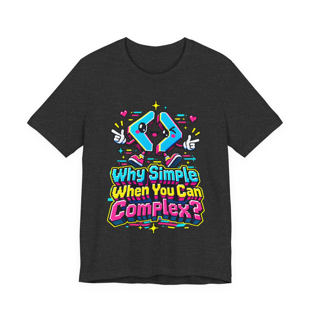 Why Simple When You Can Complex? Funny Programmer T-Shirt