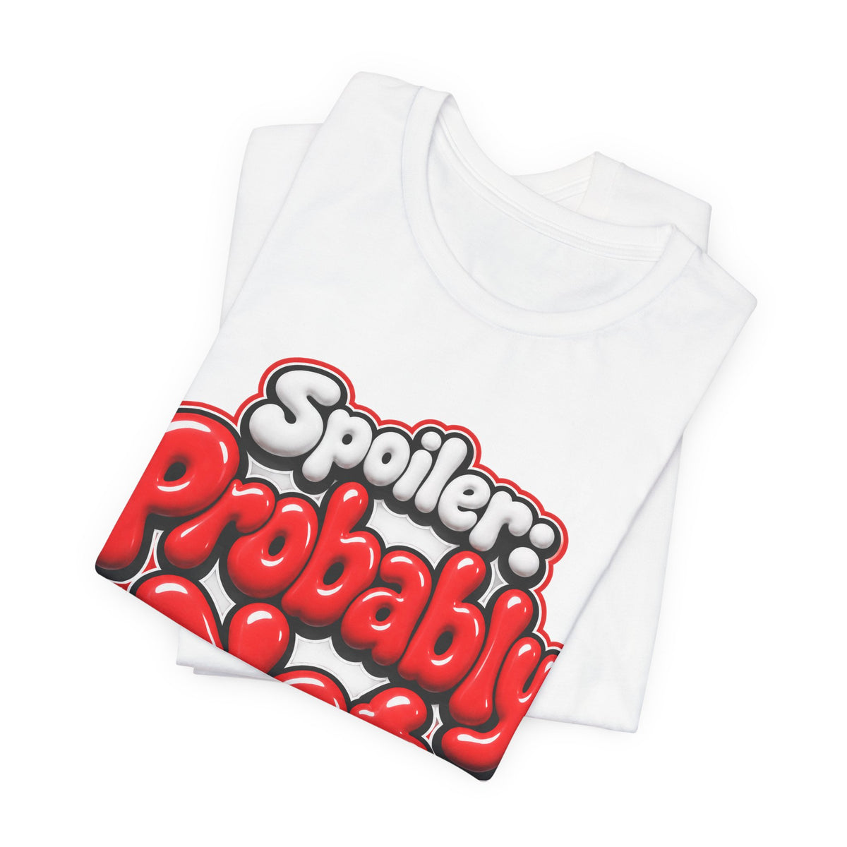 Spoiler: Probably Not Funny Sarcastic Humor T-Shirt