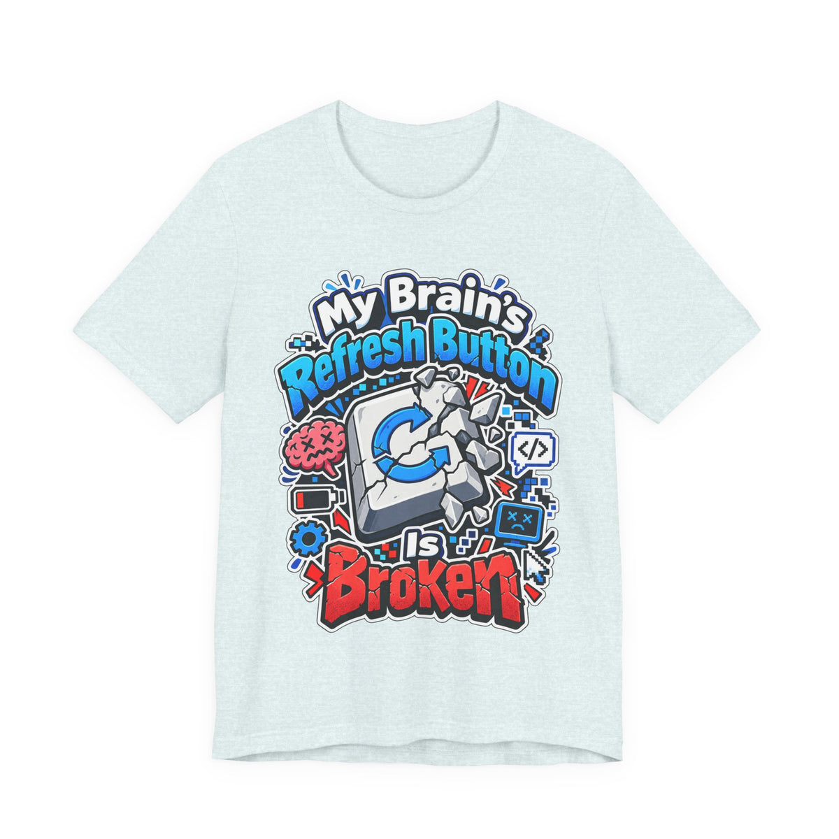 My Brain's Refresh Button Is Broken Funny Programmer T-Shirt