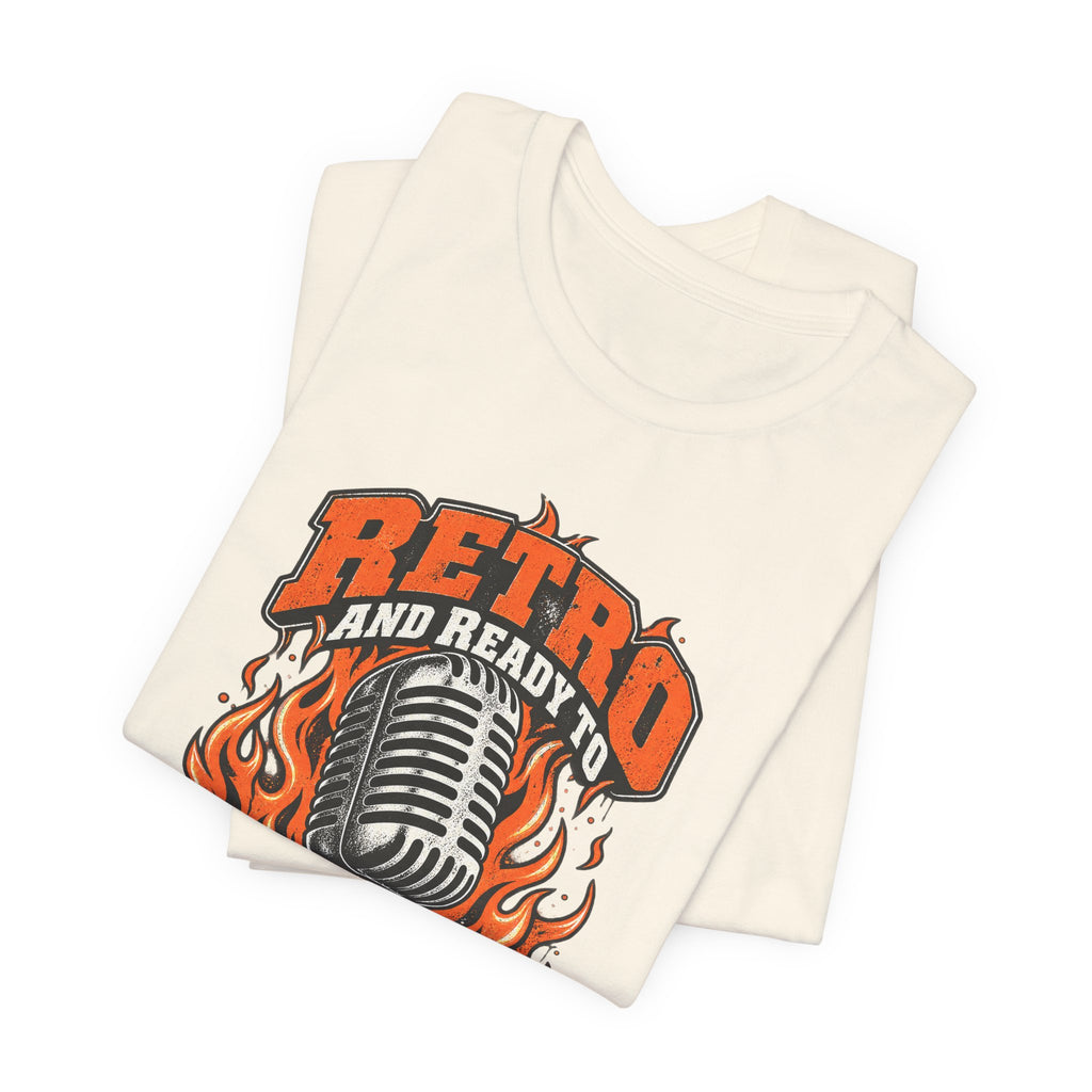 Retro and Ready to Roast Funny Sarcastic T-Shirt