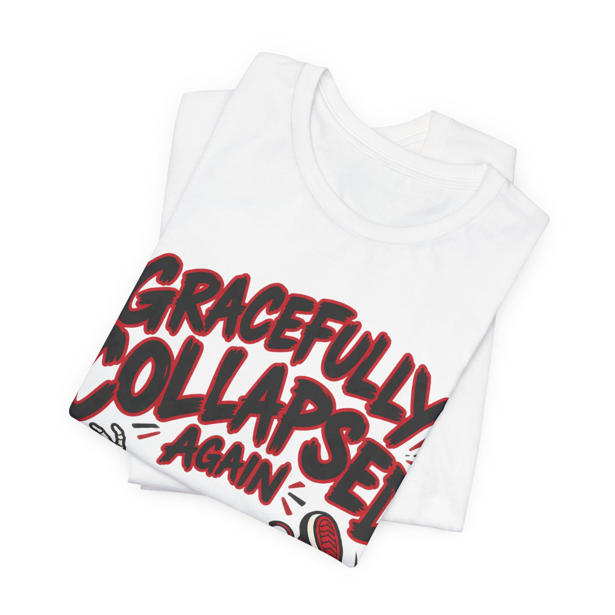 Gracefully Collapsed Again Funny Fitness T-Shirt