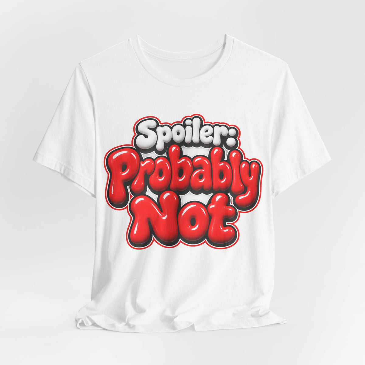Spoiler: Probably Not Funny Sarcastic Humor T-Shirt