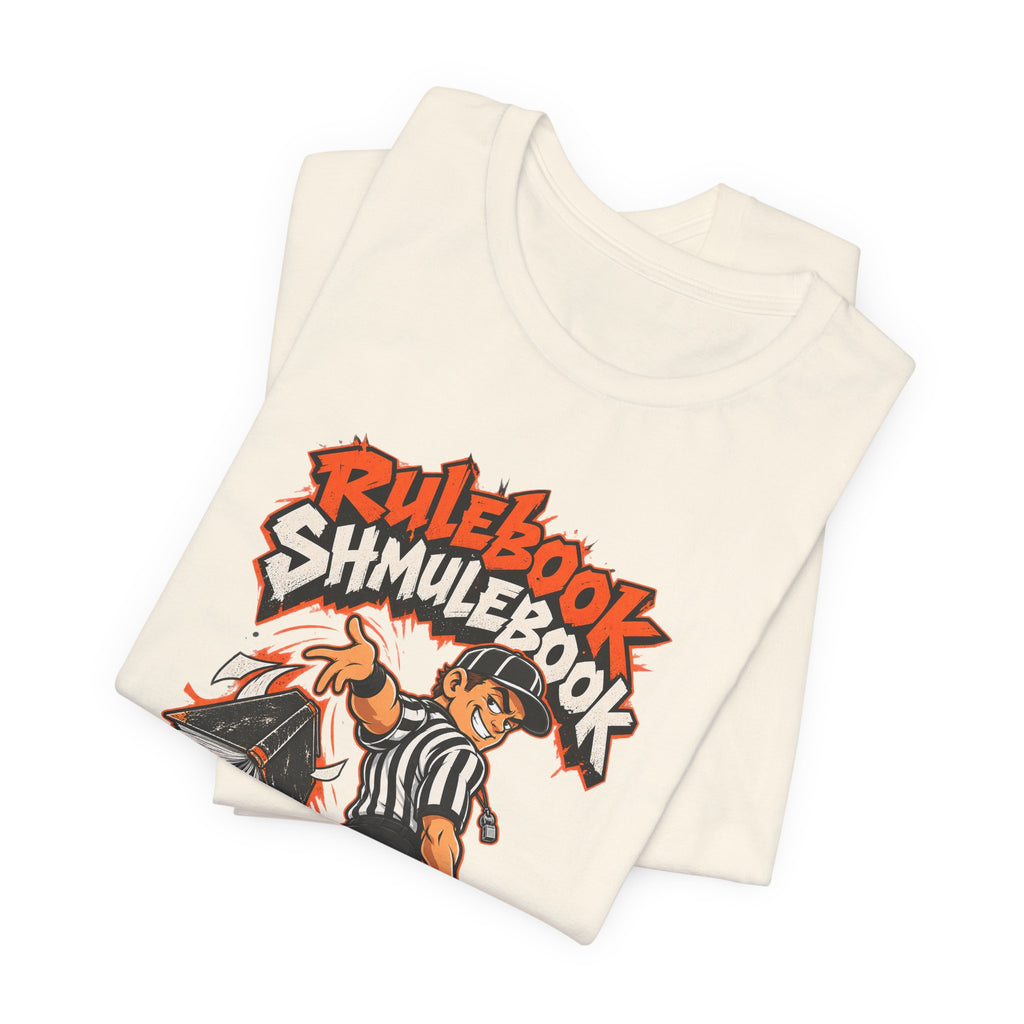 Rulebook Shmulebook Funny Sports Fan T-Shirt