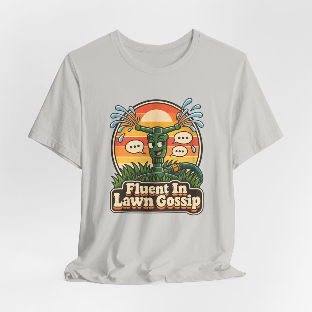 Fluent In Lawn Gossip Funny Gardening T-Shirt