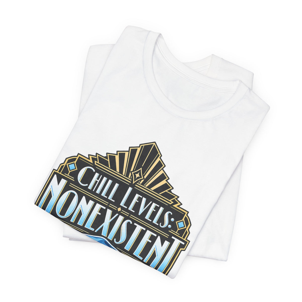 Chill Levels: Nonexistent Funny Self-Deprecating T-Shirt