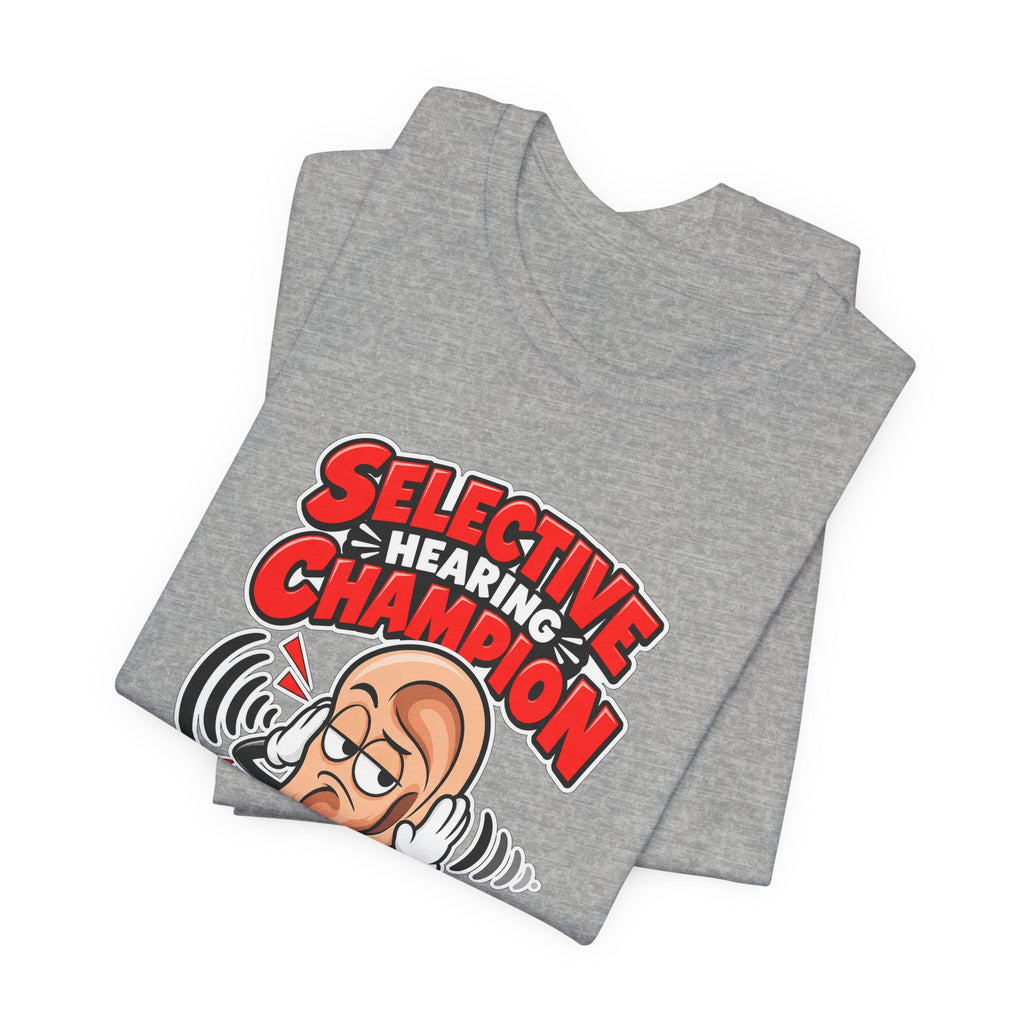 Selective Hearing Champion Funny Sarcastic T-Shirt