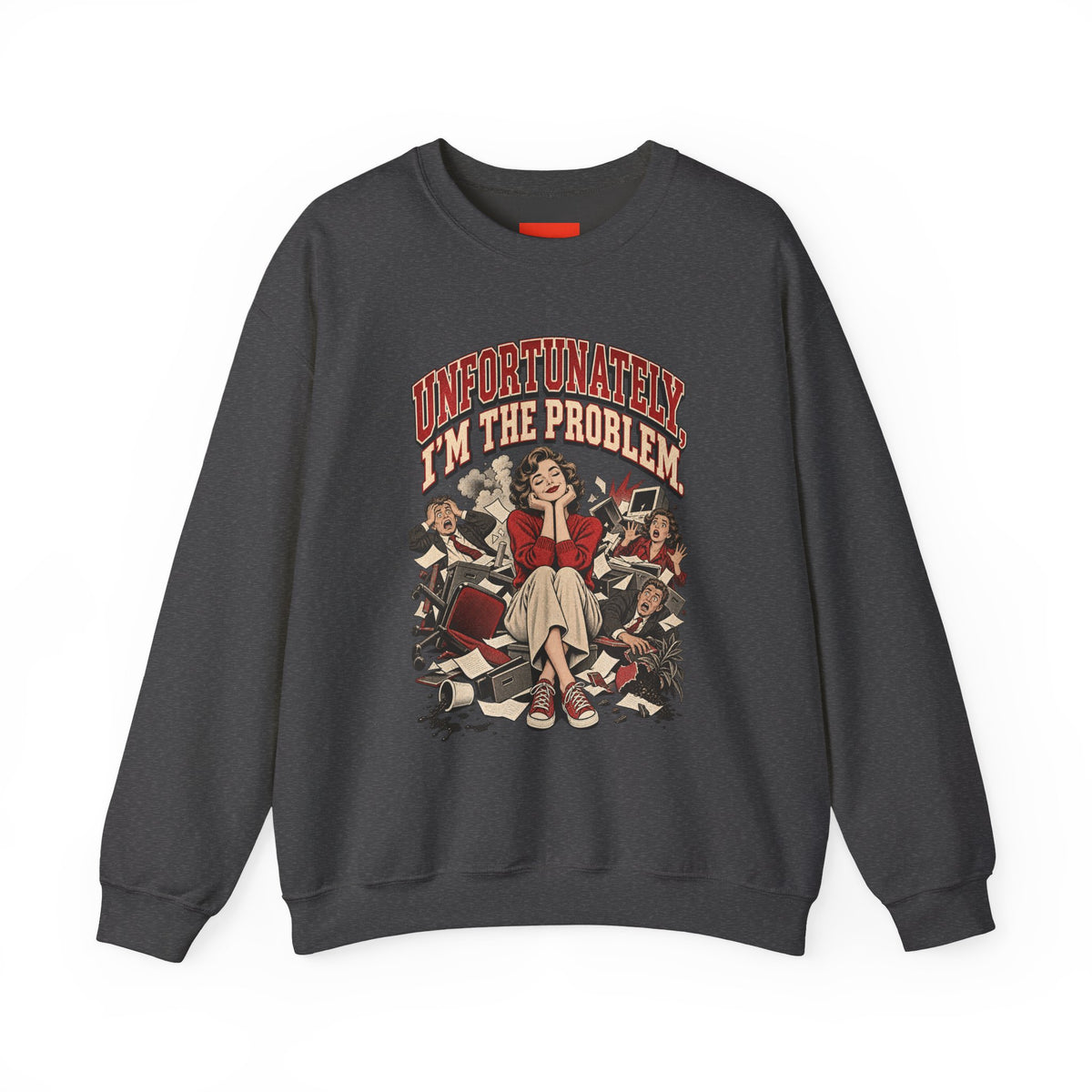 UNFORTUNATELY, I'M THE PROBLEM. Funny Retro Vintage Sweatshirt