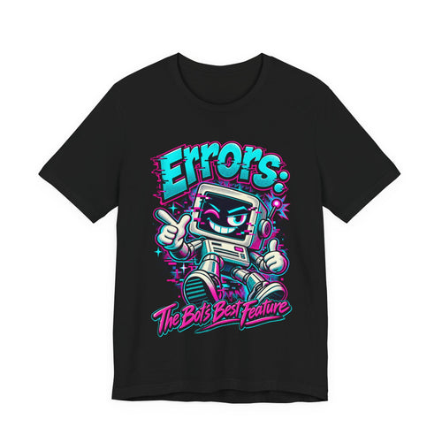 "Errors: The Bot’s Best Feature" Funny Programmer T-Shirt