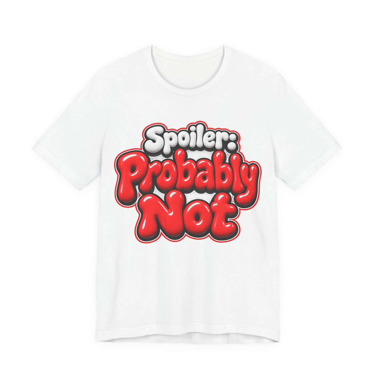 Spoiler: Probably Not Funny Sarcastic Humor T-Shirt