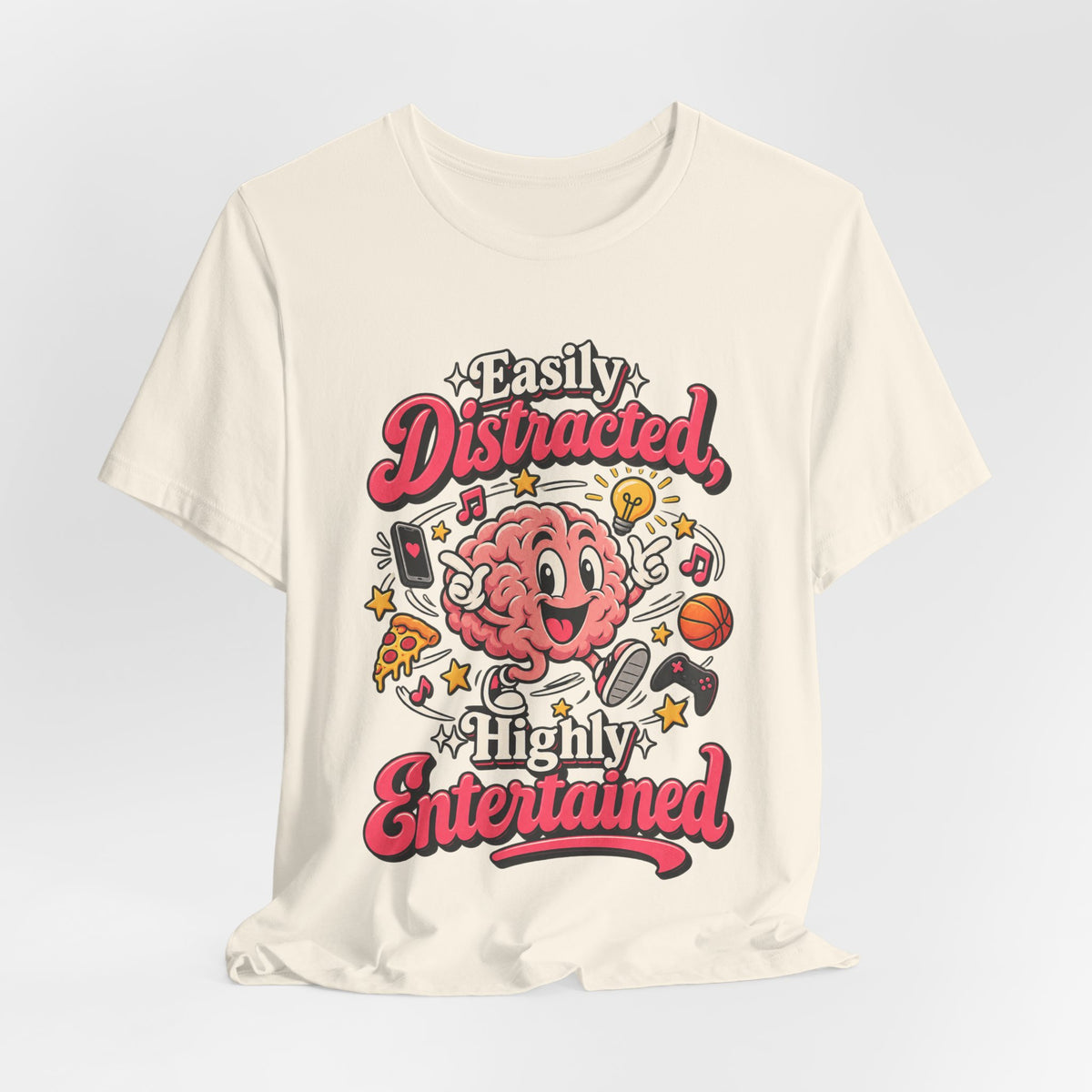 Easily Distracted, Highly Entertained Funny ADHD T-Shirt
