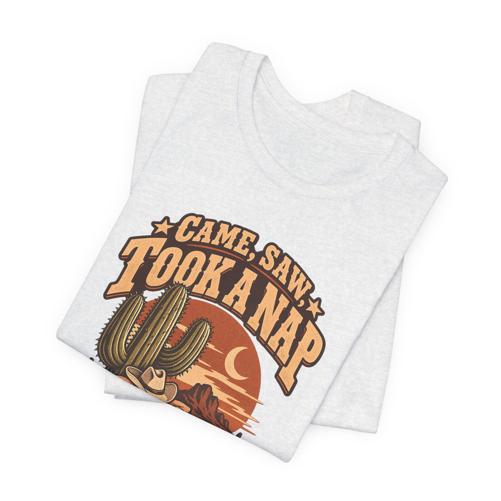 Came, Saw, Took A Nap Funny Self-Deprecating T-Shirt