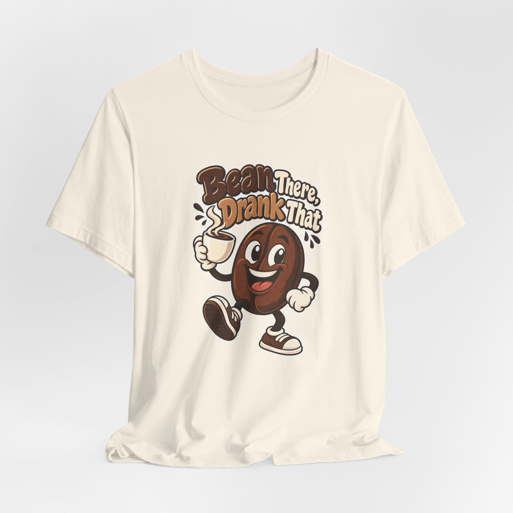 Bean There, Drank That Funny Coffee T-Shirt