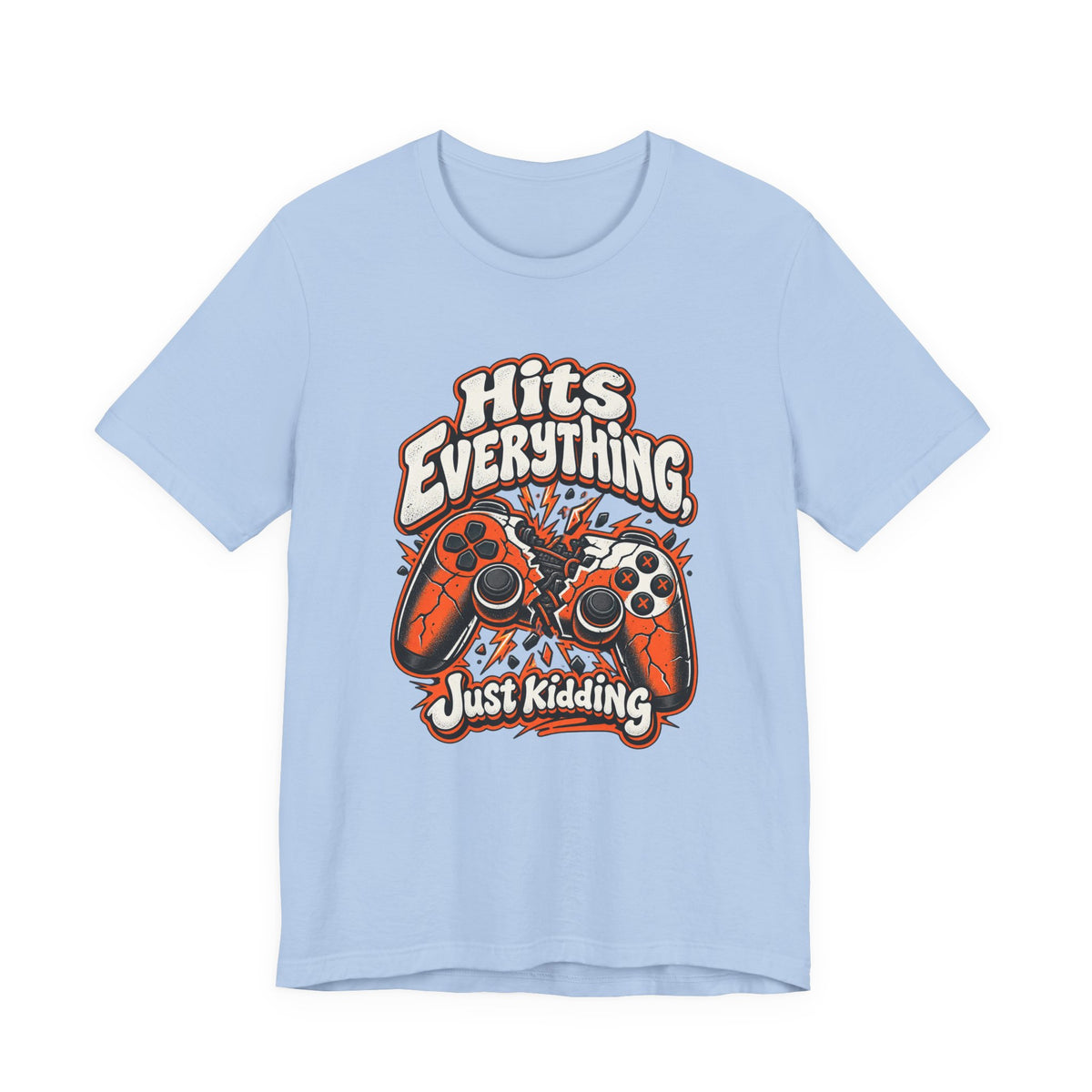Hits Everything, Just Kidding Funny Gamer T-Shirt