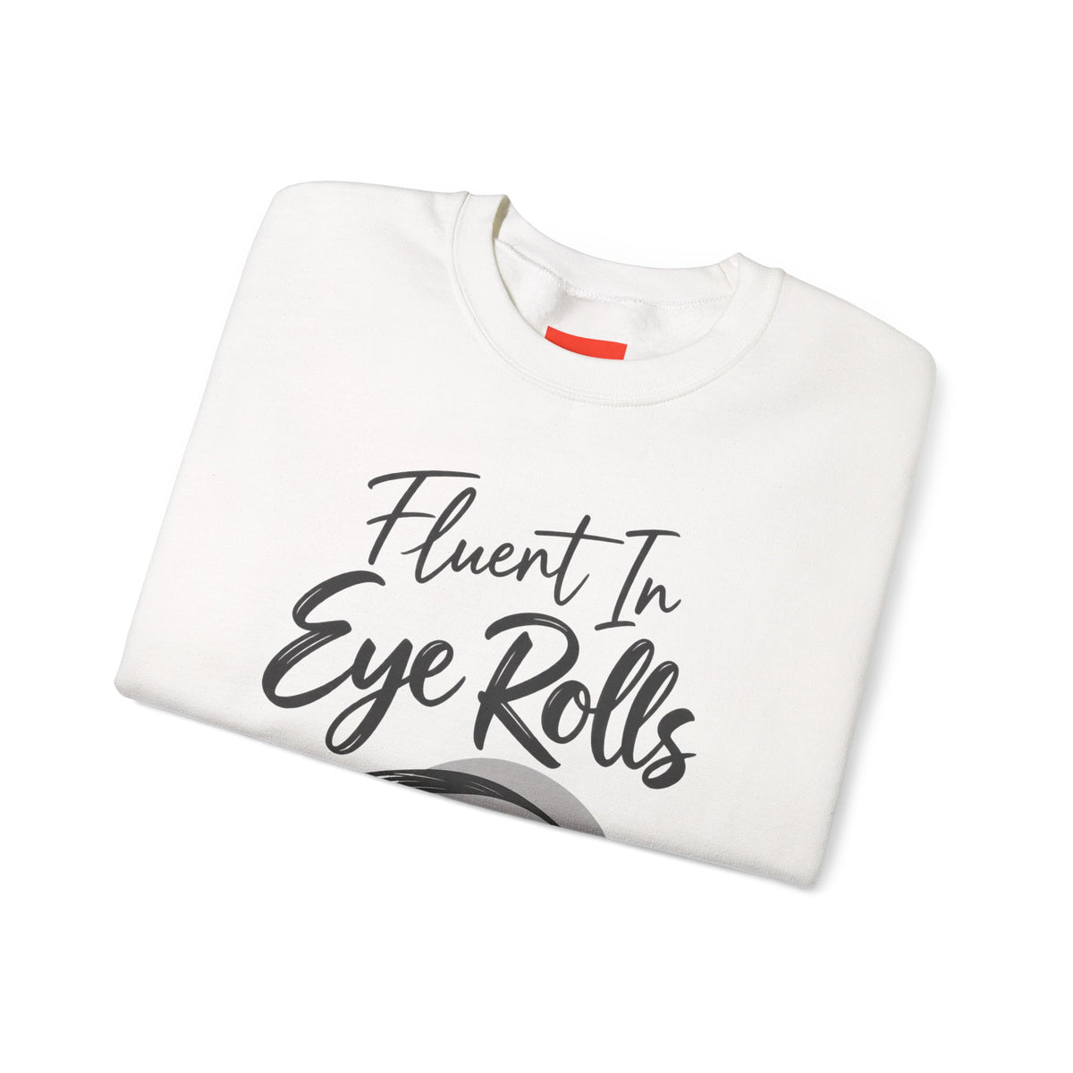 Fluent In Eye Rolls Funny Sarcastic Humor Sweatshirt