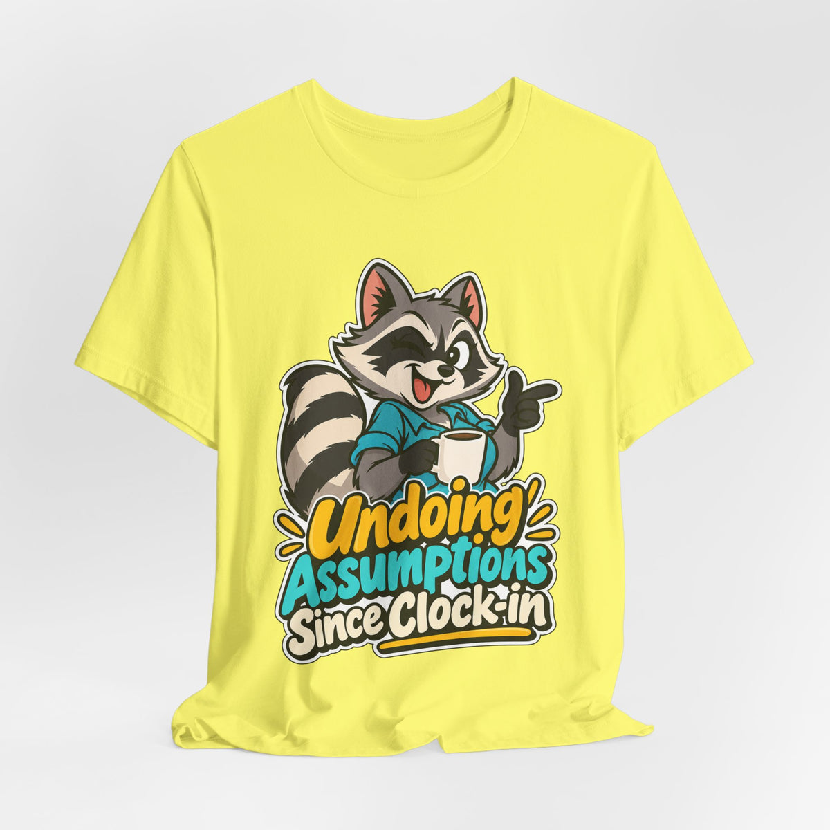 Undoing Assumptions Since Clock-in Funny Office T-Shirt