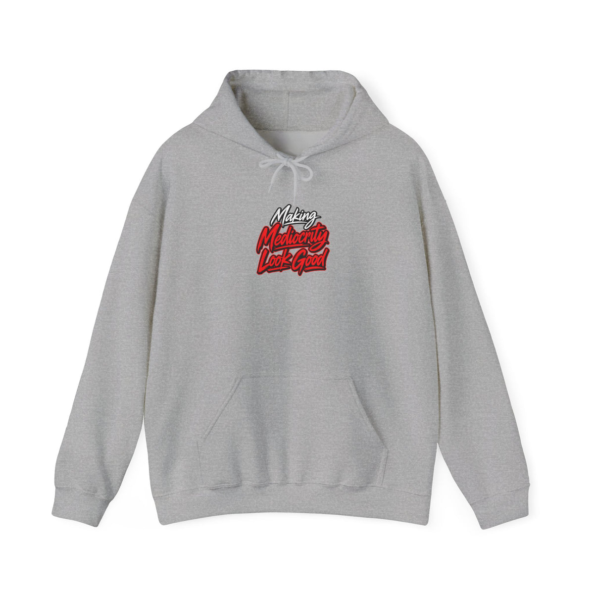 Making Mediocrity Look Good Funny Casual Hoodie